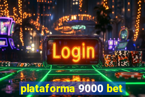 plataforma 9000 bet